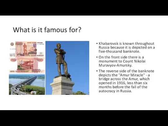 What is it famous for? Khabarovsk is known throughout Russia because