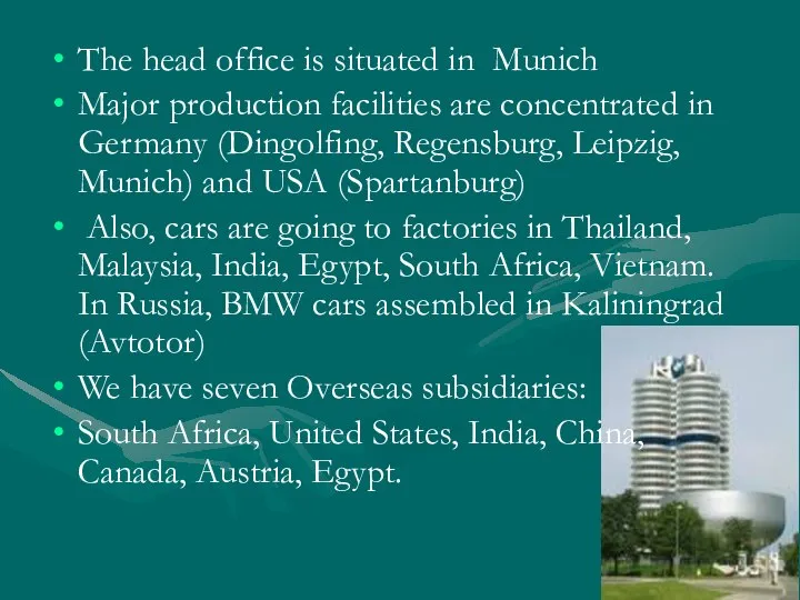 The head office is situated in Munich Major production facilities are