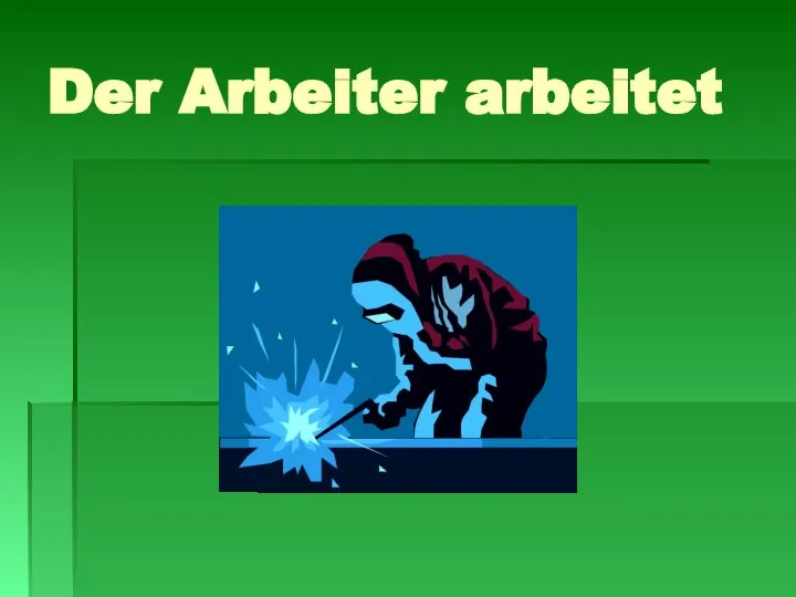 Der Arbeiter arbeitet