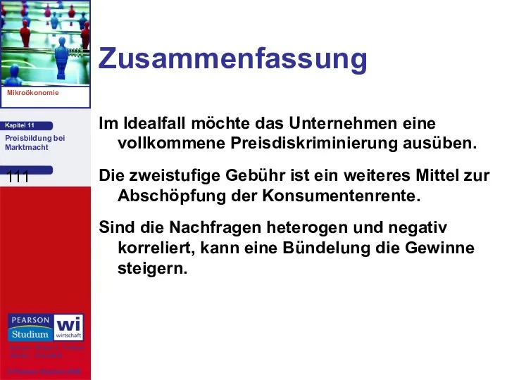 Zusammenfassung Im Idealfall möchte das Unternehmen eine vollkommene Preisdiskriminierung ausüben. Die