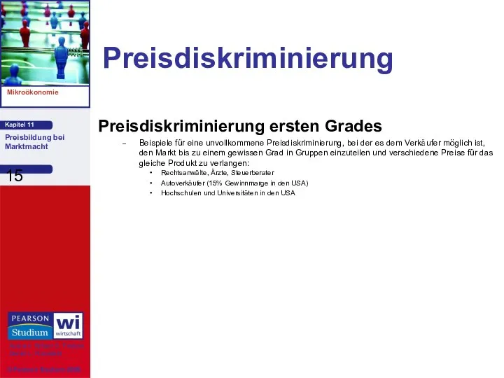 Preisdiskriminierung Preisdiskriminierung ersten Grades Beispiele für eine unvollkommene Preisdiskriminierung, bei der