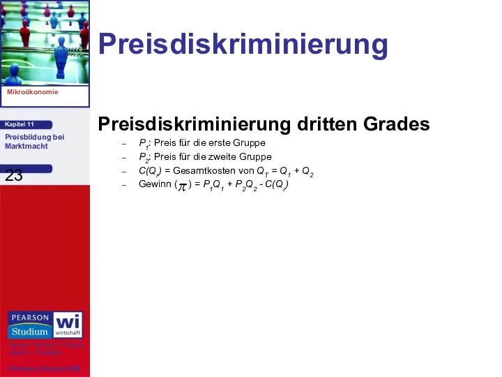 Preisdiskriminierung Preisdiskriminierung dritten Grades P1: Preis für die erste Gruppe P2: