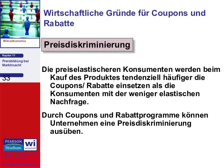 Wirtschaftliche Gründe für Coupons und Rabatte Die preiselastischeren Konsumenten werden beim