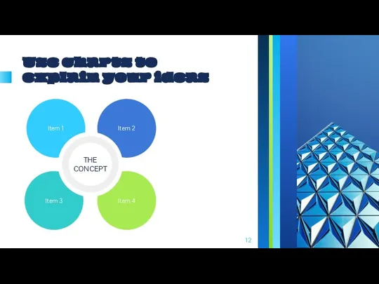 Use charts to explain your ideas THE CONCEPT