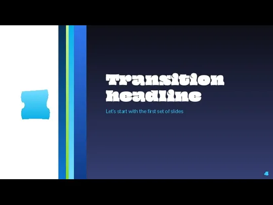 Transition headline Let’s start with the first set of slides 1