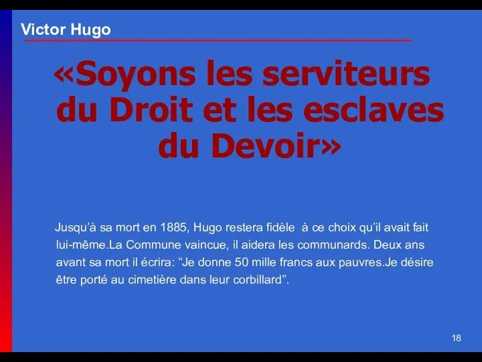 Victor Hugo «Soyons les serviteurs du Droit et les esclaves du