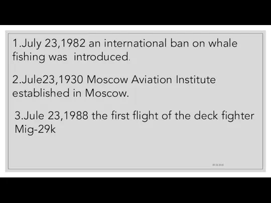 09.03.2020 1.July 23,1982 an international ban on whale fishing was introduced.