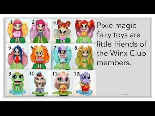 09.03.2020 Pixie magic fairy toys are little friends of the Winx Club members.