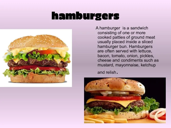 hamburgers A hamburger is a sandwich consisting of one or more