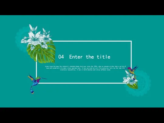 04 Enter the title Lorem Ipsum has been the industry's standard