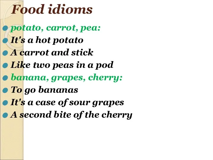 Food idioms potato, carrot, pea: It's a hot potato A carrot