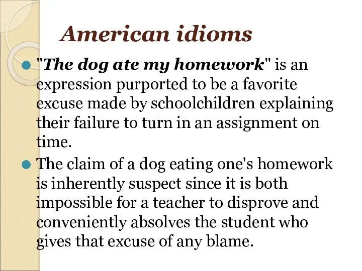 American idioms "The dog ate my homework" is an expression purported