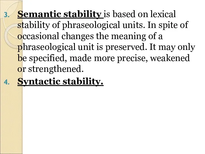 Semantic stability is based on lexical stability of phraseological units. In