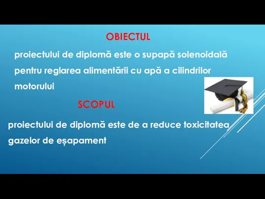 OBIECTUL proiectului de diplomă este o supapă solenoidală pentru reglarea alimentării