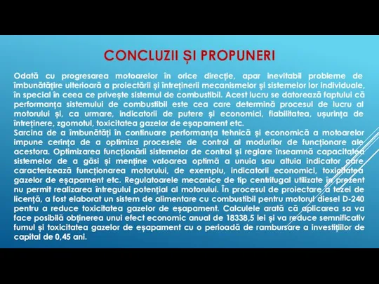 CONCLUZII ȘI PROPUNERI Odată cu progresarea motoarelor în orice direcție, apar