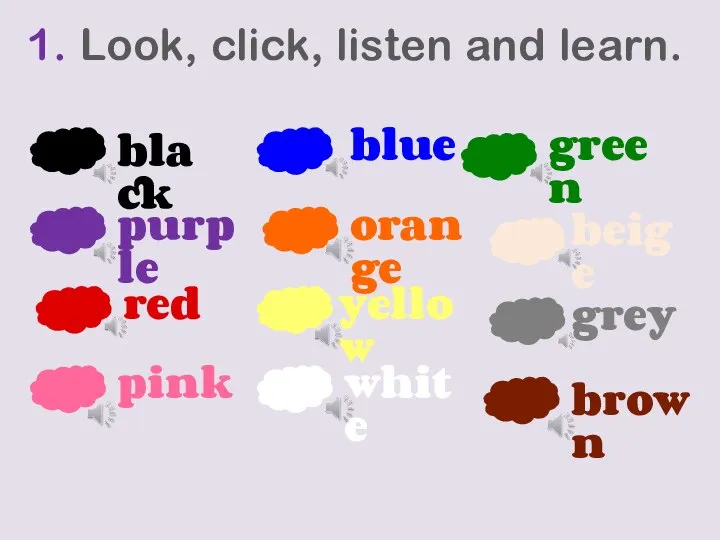 1. Look, click, listen and learn. black blue green purple orange