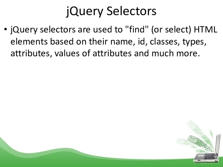 jQuery Selectors jQuery selectors are used to "find" (or select) HTML