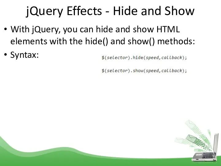 jQuery Effects - Hide and Show With jQuery, you can hide