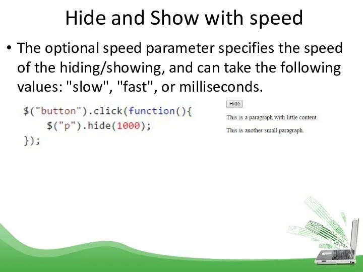 Hide and Show with speed The optional speed parameter specifies the