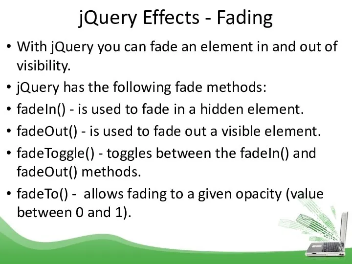 jQuery Effects - Fading With jQuery you can fade an element