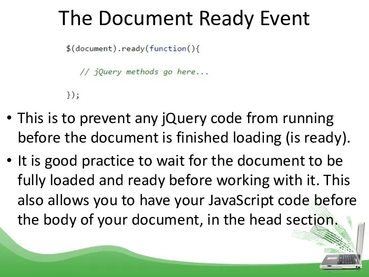 The Document Ready Event This is to prevent any jQuery code