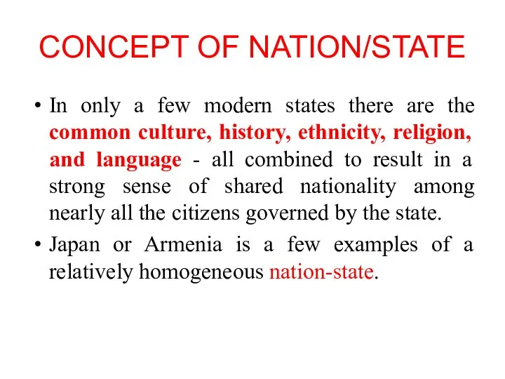 CONCEPT OF NATION/STATE In only a few modern states there are