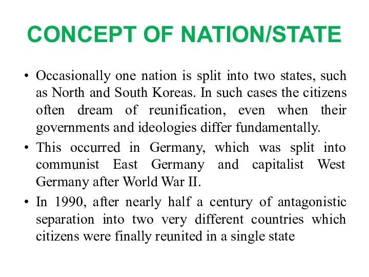 CONCEPT OF NATION/STATE Occasionally one nation is split into two states,