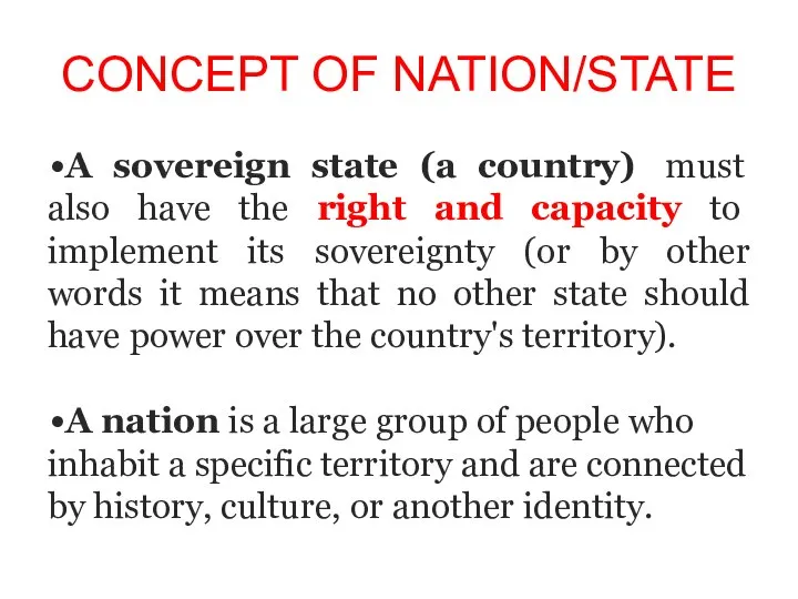 CONCEPT OF NATION/STATE A sovereign state (a country) must also have