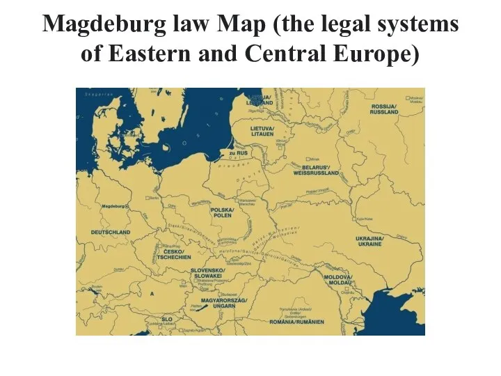 Magdeburg law Map (the legal systems of Eastern and Central Europe)