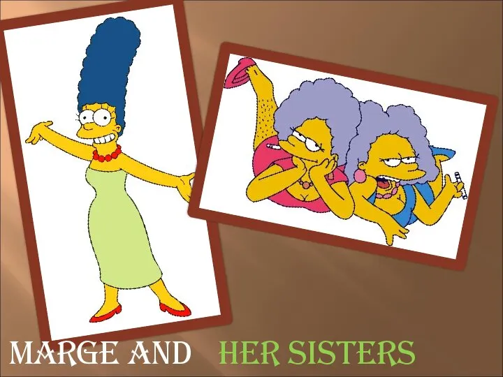 Marge and Her sisters