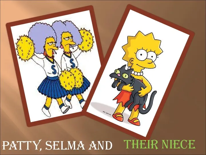 Patty, Selma and Their niece