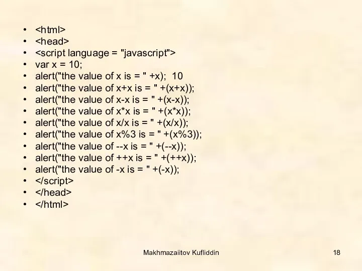Makhmazaiitov Kufliddin var x = 10; alert("the value of x is