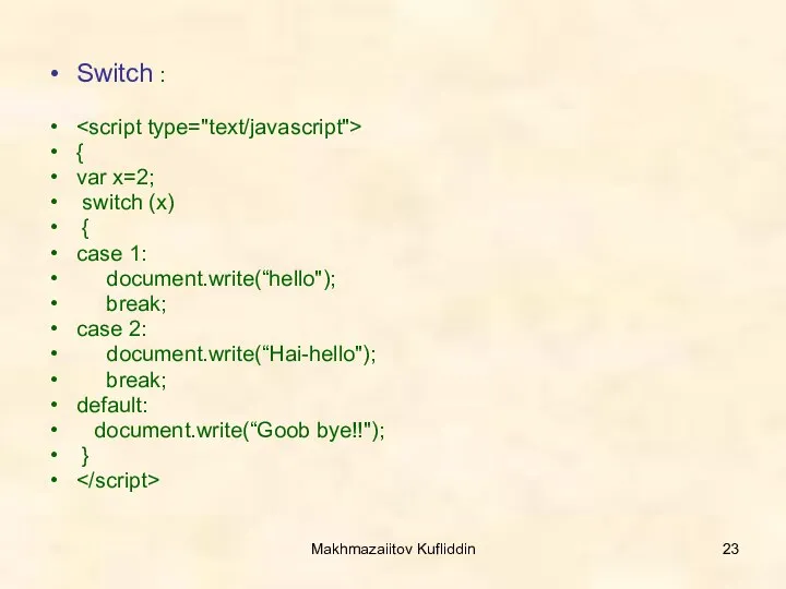 Makhmazaiitov Kufliddin Switch : { var x=2; switch (x) { case