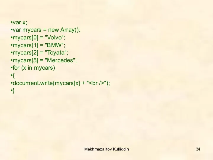 Makhmazaiitov Kufliddin var x; var mycars = new Array(); mycars[0] =
