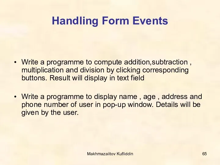 Makhmazaiitov Kufliddin Handling Form Events Write a programme to compute addition,subtraction