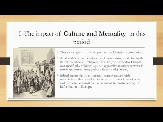5-The impact of Culture and Mentality in this period This was