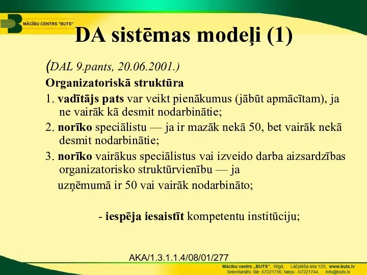 AKA/1.3.1.1.4/08/01/277 DA sistēmas modeļi (1) (DAL 9.pants, 20.06.2001.) Organizatoriskā struktūra 1.