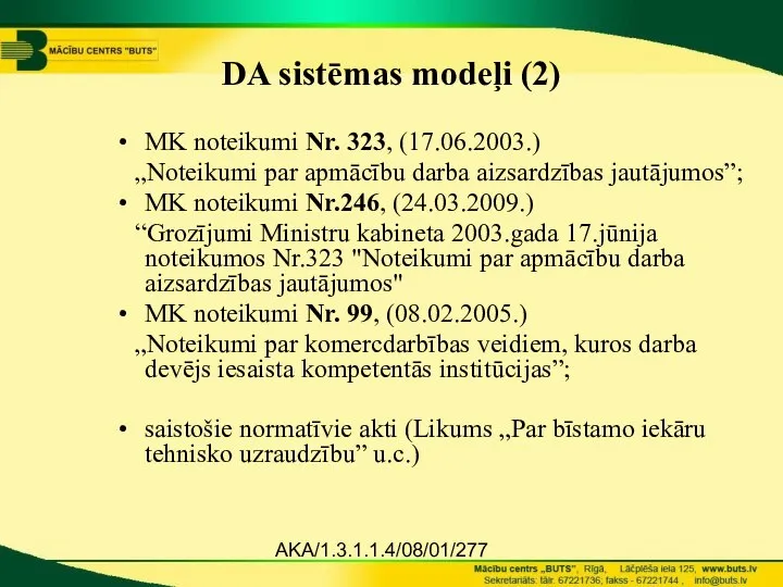 AKA/1.3.1.1.4/08/01/277 DA sistēmas modeļi (2) MK noteikumi Nr. 323, (17.06.2003.) „Noteikumi