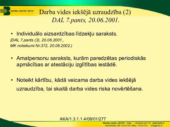 AKA/1.3.1.1.4/08/01/277 Darba vides iekšējā uzraudzība (2) DAL 7.pants, 20.06.2001. Individuālo aizsardzības