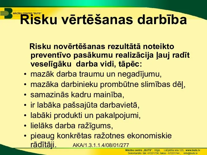 AKA/1.3.1.1.4/08/01/277 Risku vērtēšanas darbība Risku novērtēšanas rezultātā noteikto preventīvo pasākumu realizācija