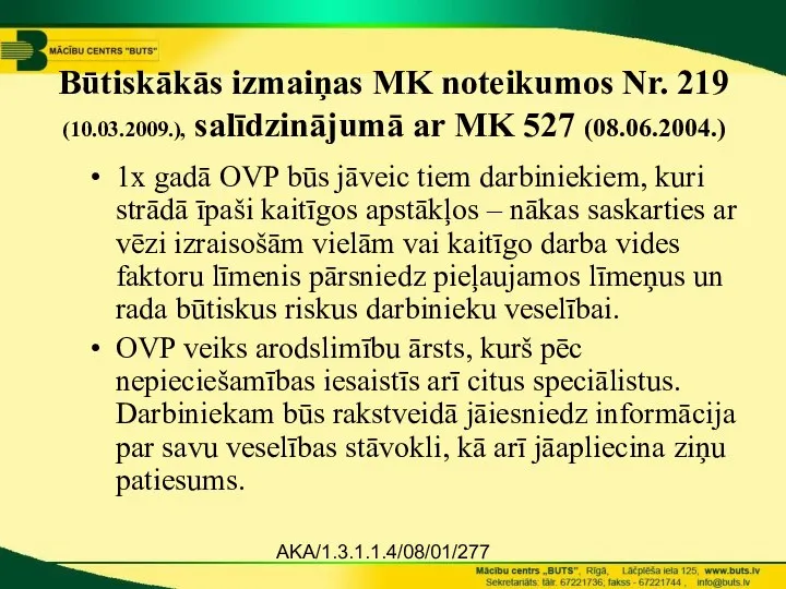 AKA/1.3.1.1.4/08/01/277 Būtiskākās izmaiņas MK noteikumos Nr. 219 (10.03.2009.), salīdzinājumā ar MK