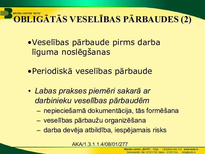 AKA/1.3.1.1.4/08/01/277 OBLIGĀTĀS VESELĪBAS PĀRBAUDES (2) Labas prakses piemēri sakarā ar darbinieku