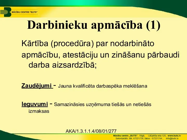 AKA/1.3.1.1.4/08/01/277 Darbinieku apmācība (1) Kārtība (procedūra) par nodarbināto apmācību, atestāciju un