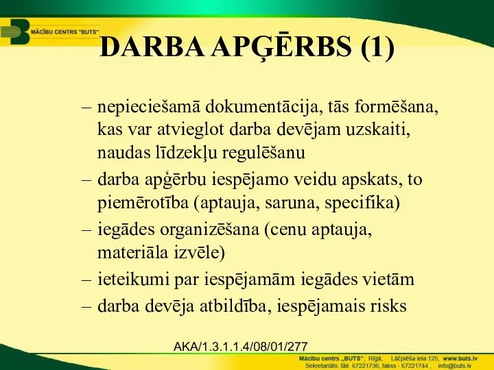 AKA/1.3.1.1.4/08/01/277 DARBA APĢĒRBS (1) nepieciešamā dokumentācija, tās formēšana, kas var atvieglot