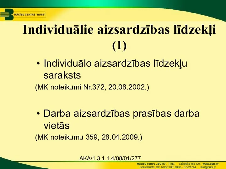 AKA/1.3.1.1.4/08/01/277 Individuālie aizsardzības līdzekļi (1) Individuālo aizsardzības līdzekļu saraksts (MK noteikumi