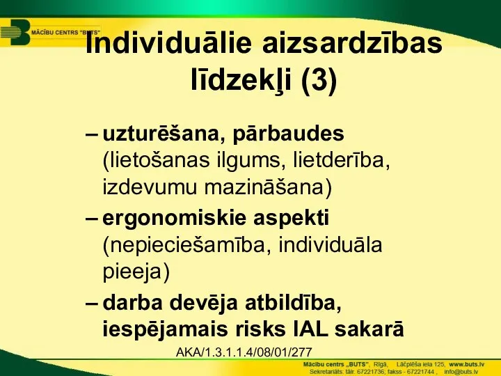 AKA/1.3.1.1.4/08/01/277 Individuālie aizsardzības līdzekļi (3) uzturēšana, pārbaudes (lietošanas ilgums, lietderība, izdevumu