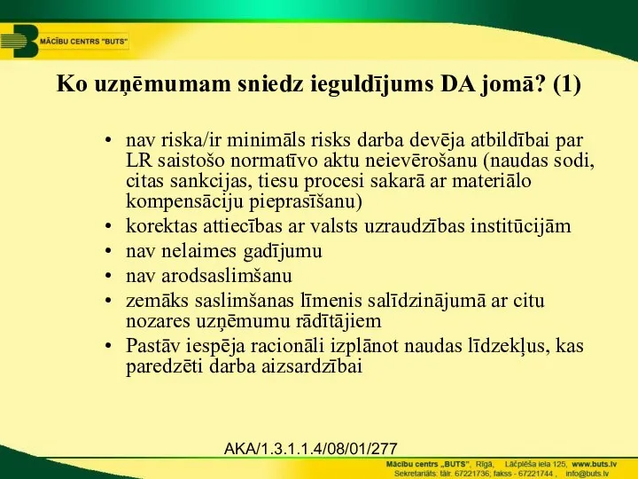 AKA/1.3.1.1.4/08/01/277 Ko uzņēmumam sniedz ieguldījums DA jomā? (1) nav riska/ir minimāls