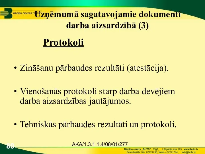 AKA/1.3.1.1.4/08/01/277 Uzņēmumā sagatavojamie dokumenti darba aizsardzībā (3) Protokoli Zināšanu pārbaudes rezultāti