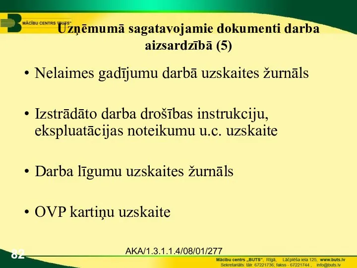 AKA/1.3.1.1.4/08/01/277 Uzņēmumā sagatavojamie dokumenti darba aizsardzībā (5) Nelaimes gadījumu darbā uzskaites