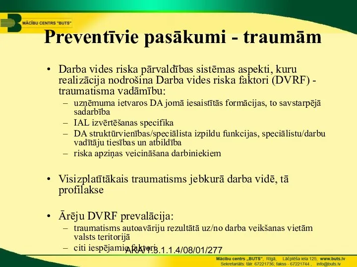 AKA/1.3.1.1.4/08/01/277 Preventīvie pasākumi - traumām Darba vides riska pārvaldības sistēmas aspekti,